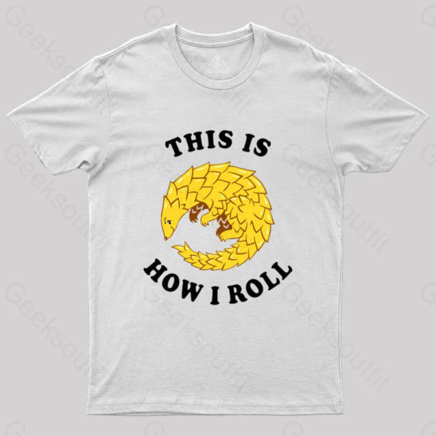 Pangolin This Is How I Roll T-Shirt White / S