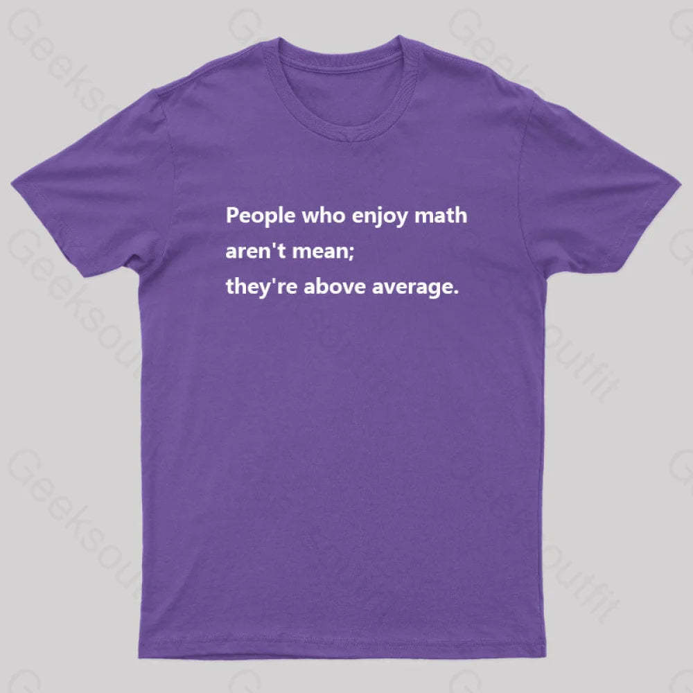 People Who Enjoy Math Aren’t Mean; They’re Above Average Nerd T-Shirt Purple / S