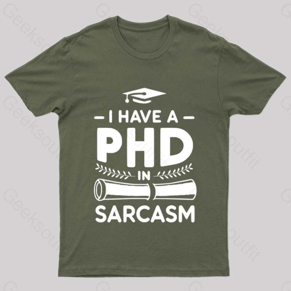 Phd In Sarcasm Nerd T-Shirt Army Green / S