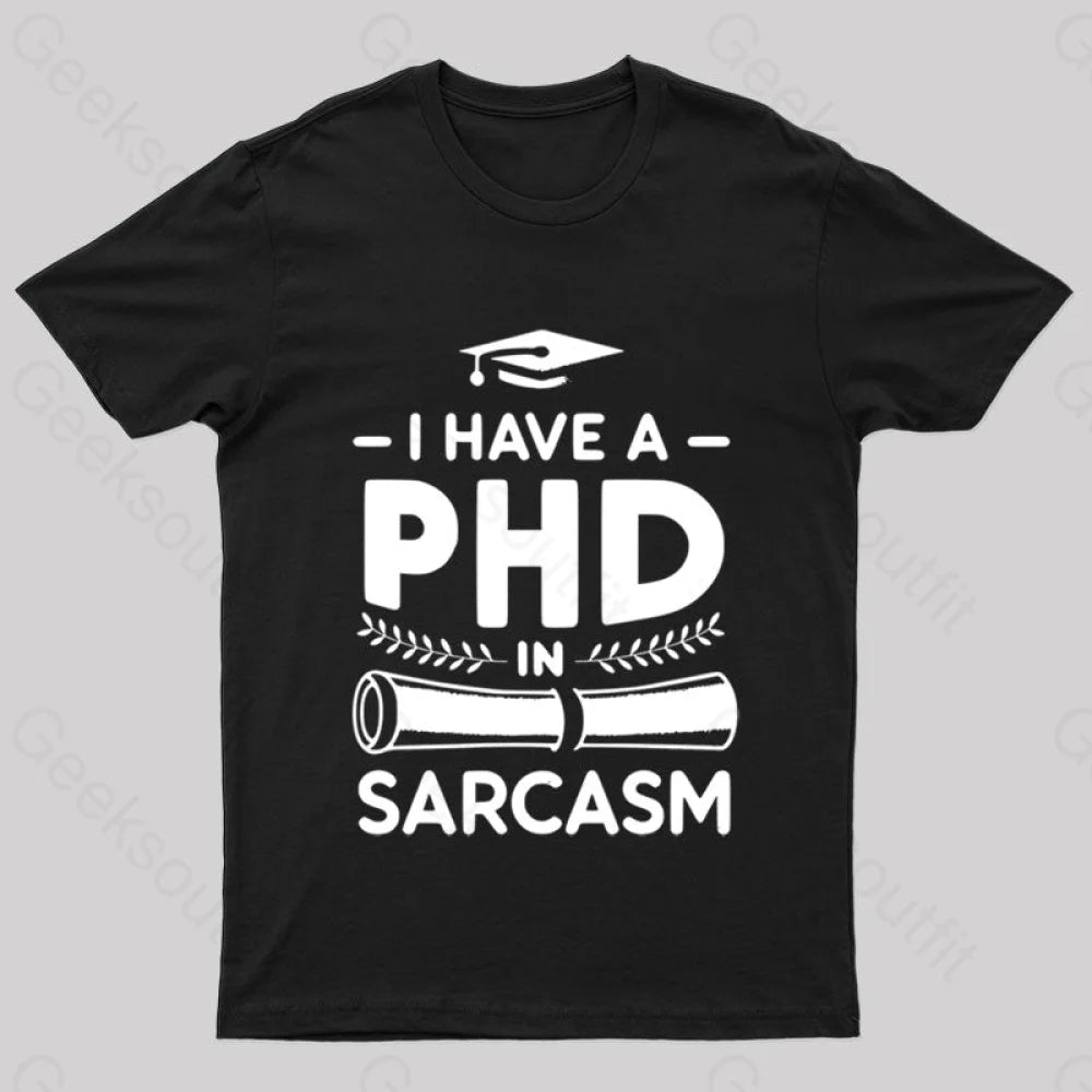 Phd In Sarcasm Nerd T-Shirt Black / S