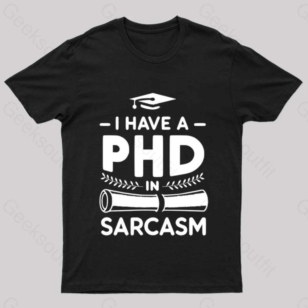 Phd In Sarcasm Nerd T-Shirt Black / S