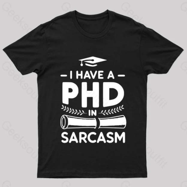 Phd In Sarcasm Nerd T-Shirt Black / S