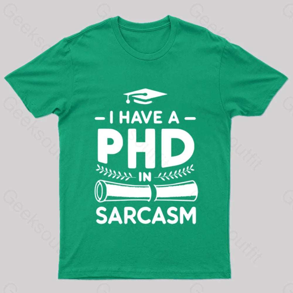 Phd In Sarcasm Nerd T-Shirt Green / S