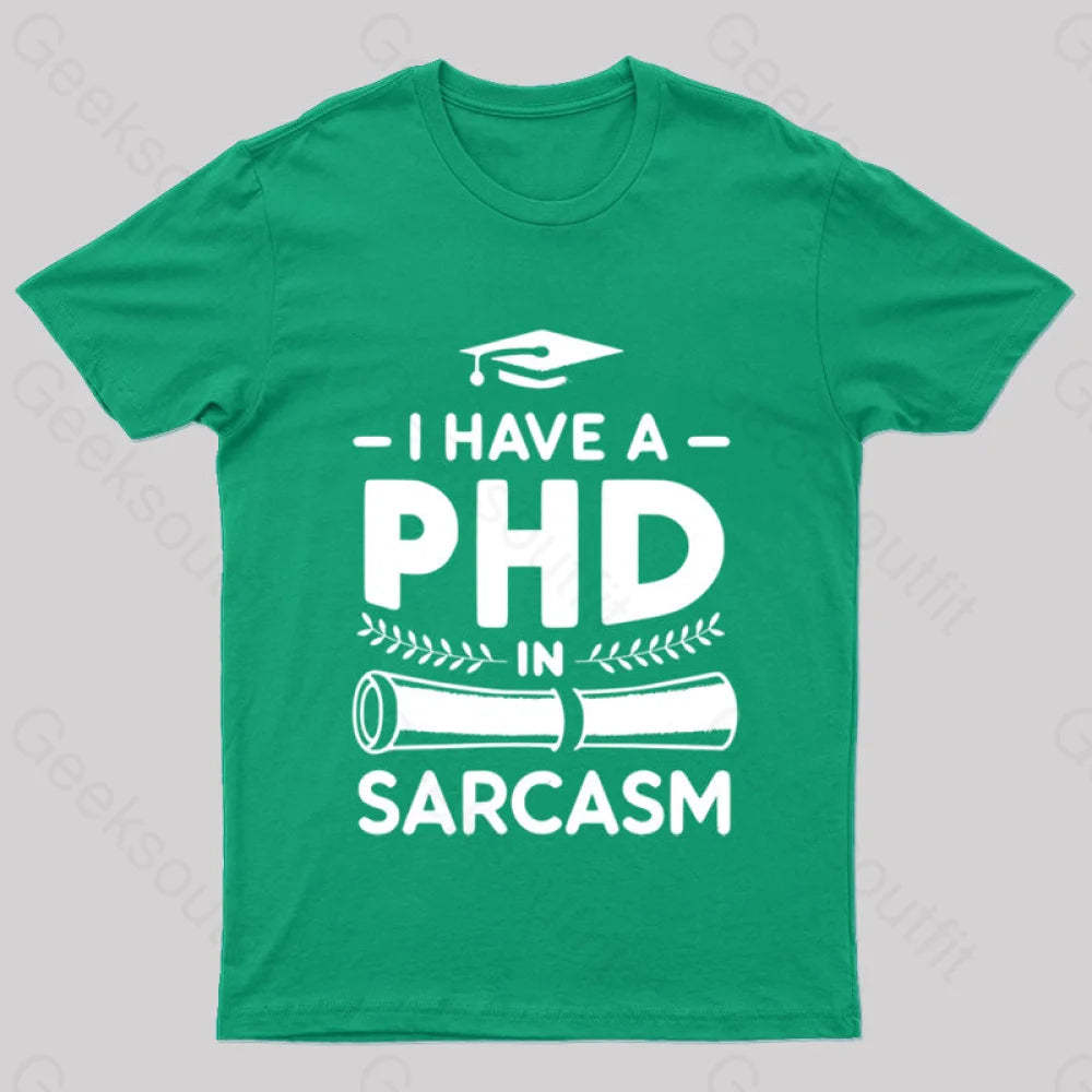 Phd In Sarcasm Nerd T-Shirt Green / S