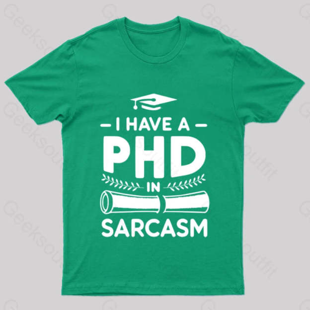 Phd In Sarcasm Nerd T-Shirt Green / S