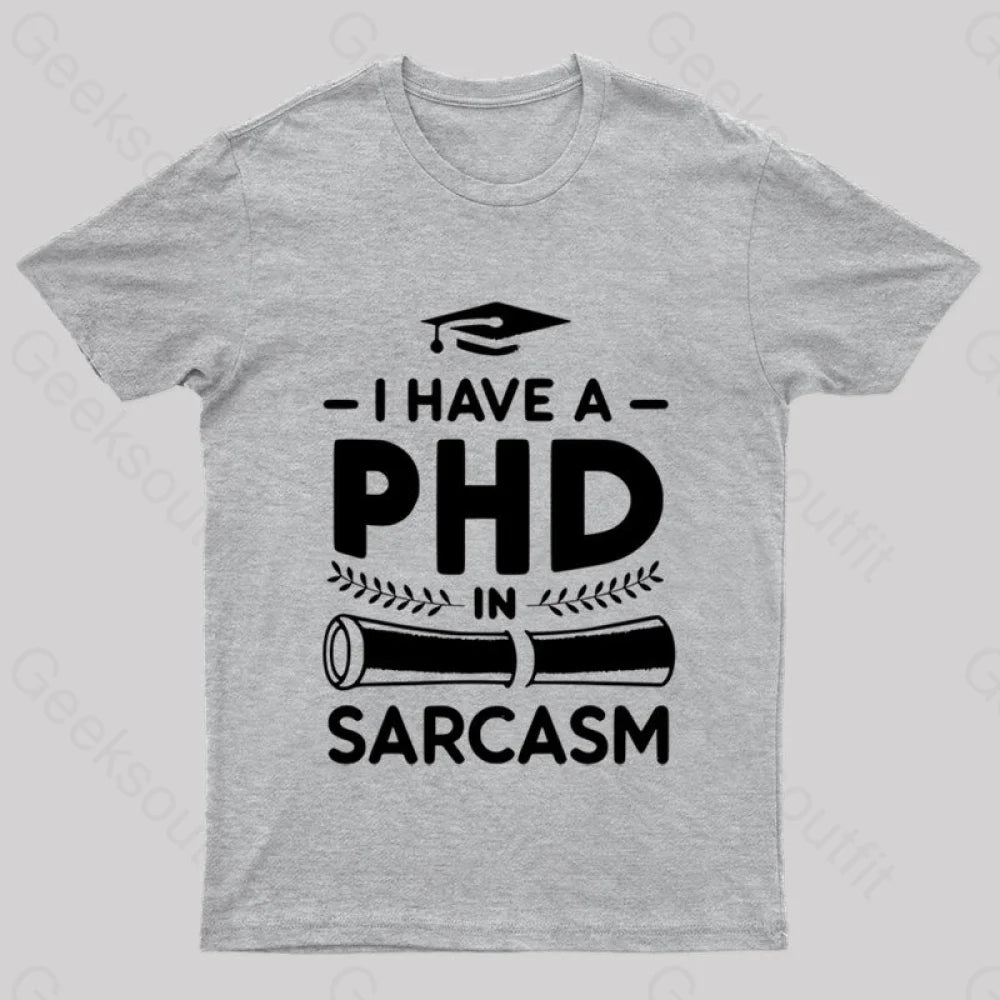 Phd In Sarcasm Nerd T-Shirt Grey / S