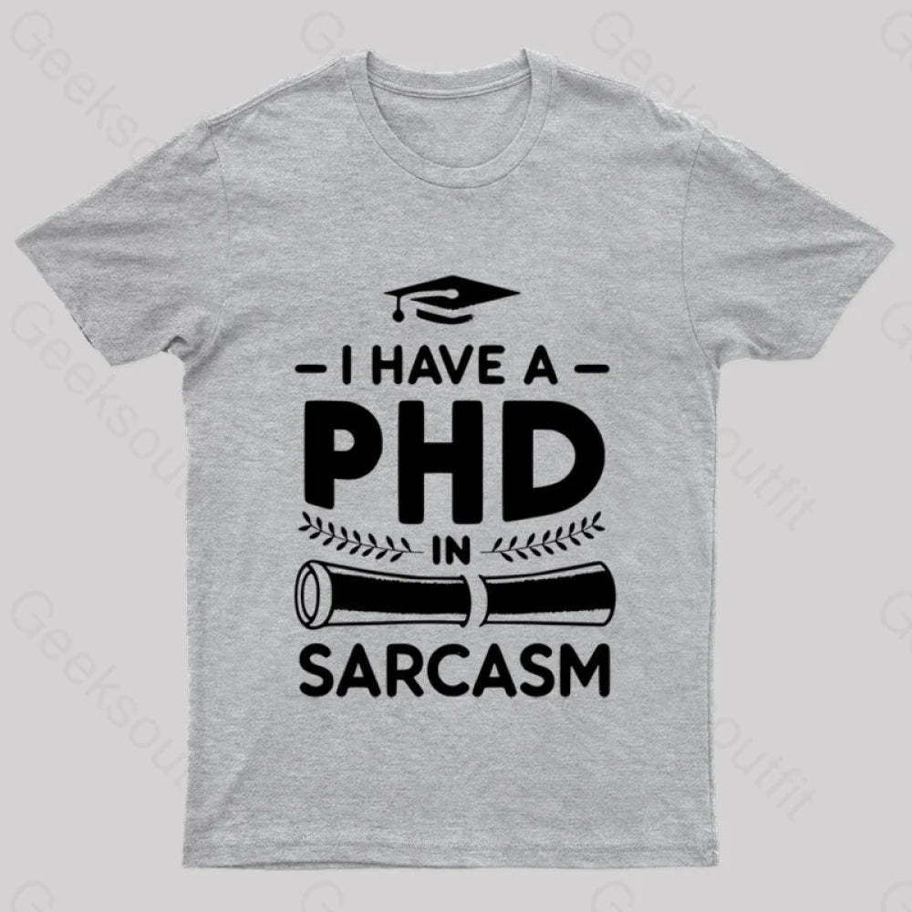 Phd In Sarcasm Nerd T-Shirt Grey / S