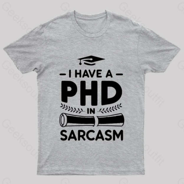 Phd In Sarcasm Nerd T-Shirt Grey / S