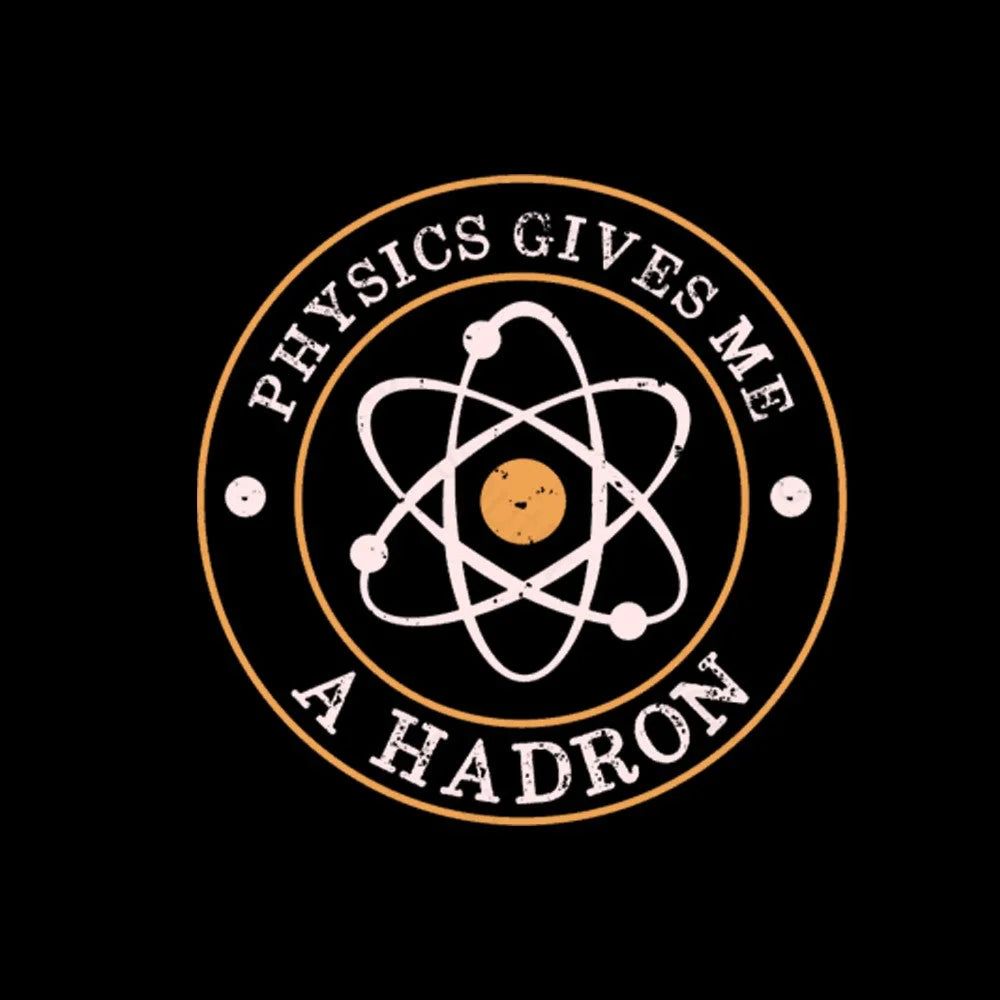 Physics Gives Me A Hadron Nerd T-Shirt