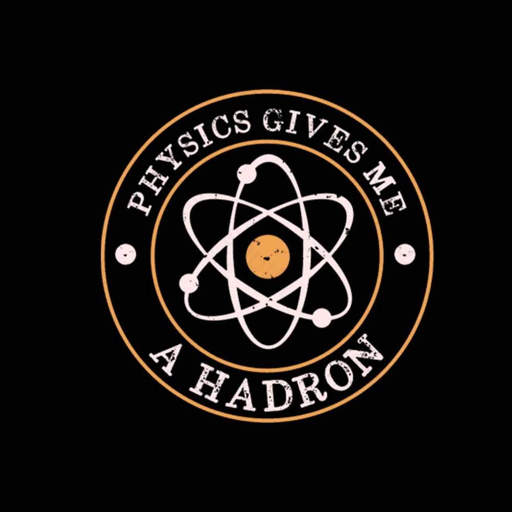 Physics Gives Me A Hadron Nerd T-Shirt