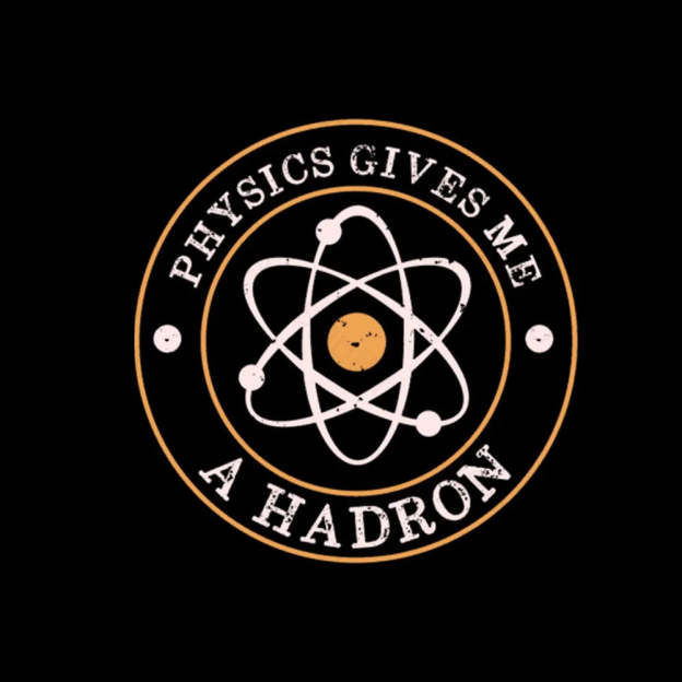 Physics Gives Me A Hadron Nerd T-Shirt