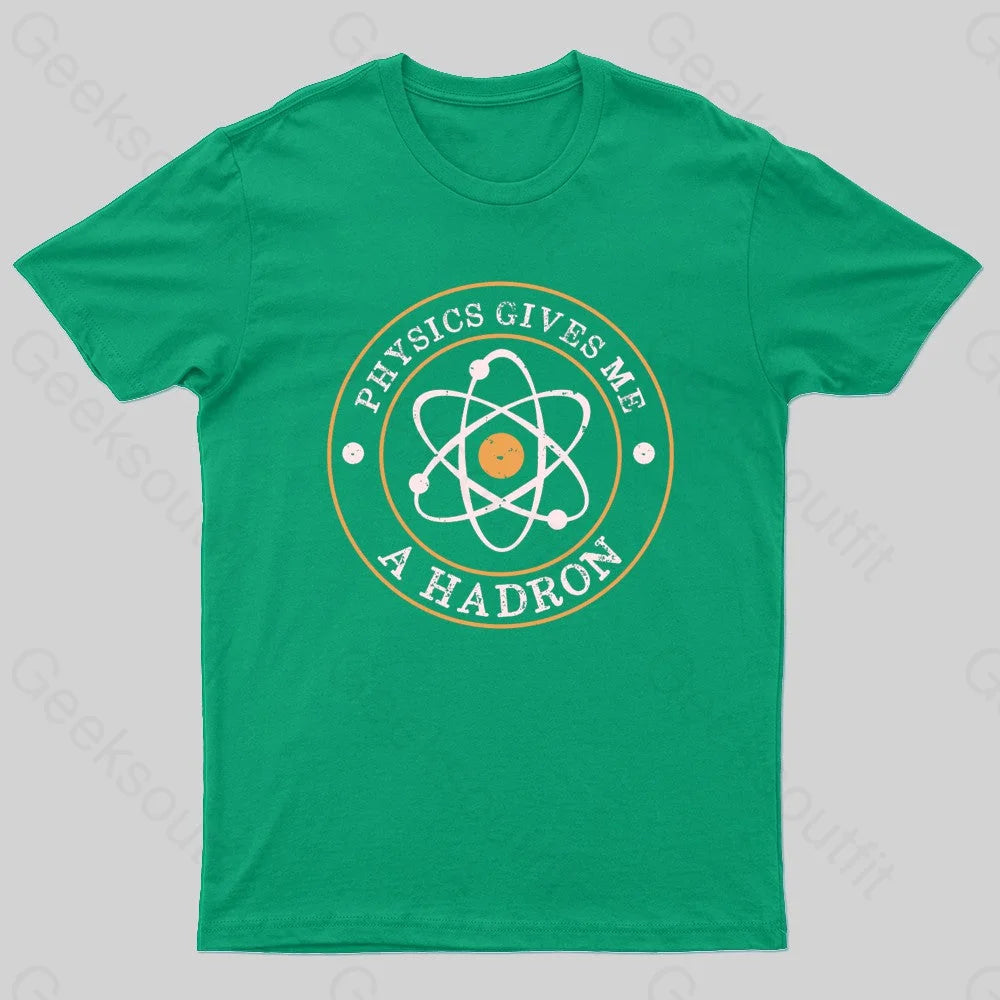 Physics Gives Me A Hadron Nerd T-Shirt