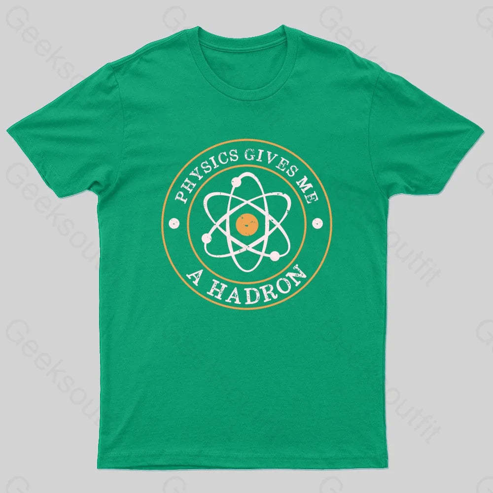 Physics Gives Me A Hadron Nerd T-Shirt
