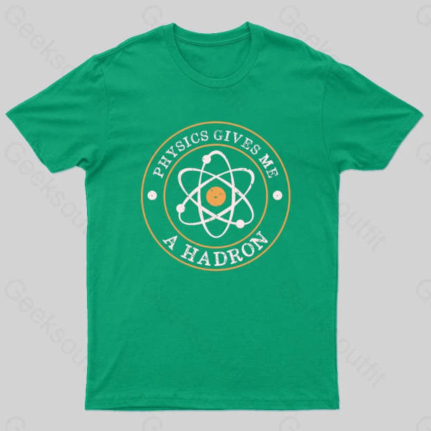 Physics Gives Me A Hadron Nerd T-Shirt