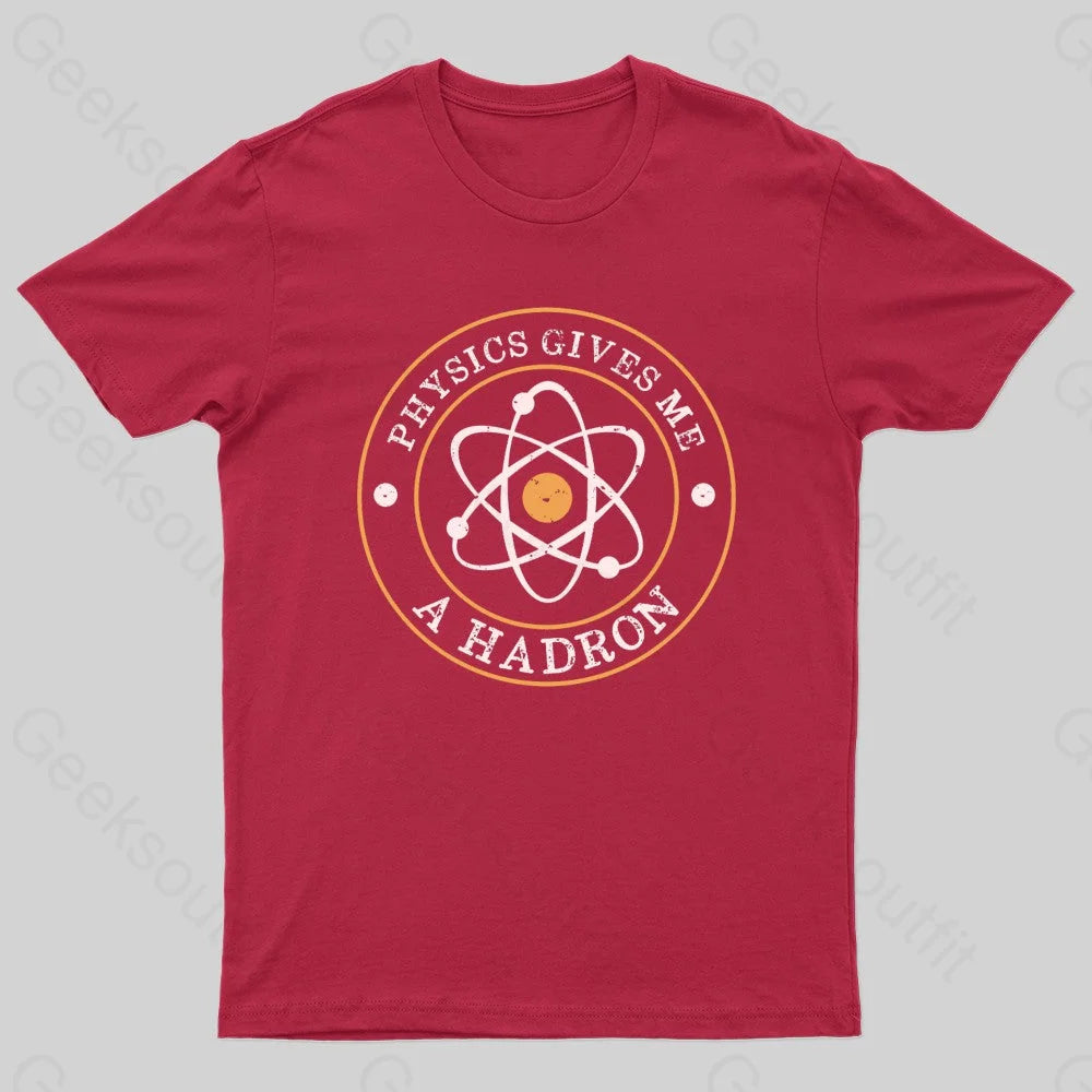 Physics Gives Me A Hadron Nerd T-Shirt Red / S