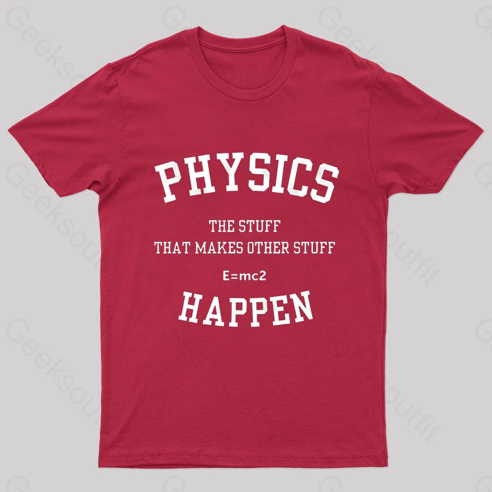 Physics The Stuff That Makes Other Happen Nerd T-Shirt Red / S