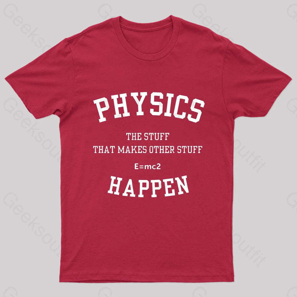 Physics The Stuff That Makes Other Happen Nerd T-Shirt Red / S