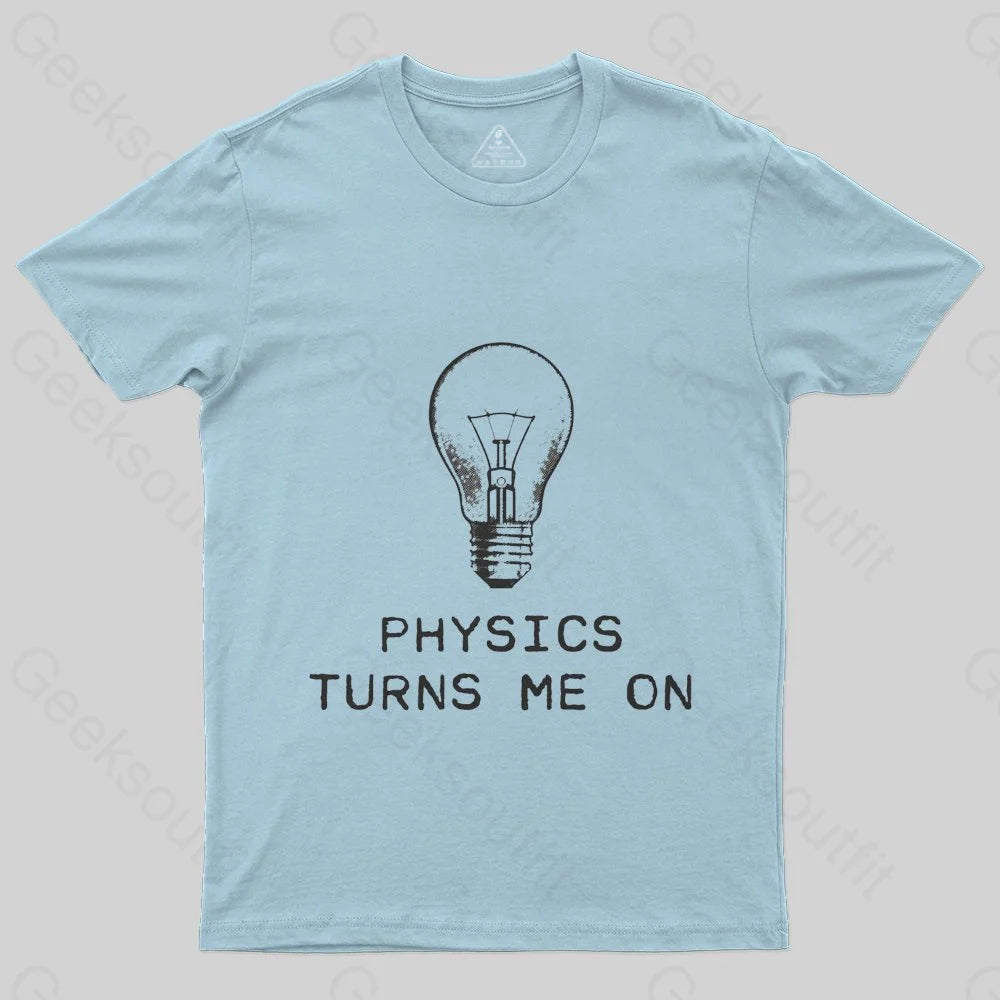 Physics Turns Me On T-Shirt - Geeksoutfit