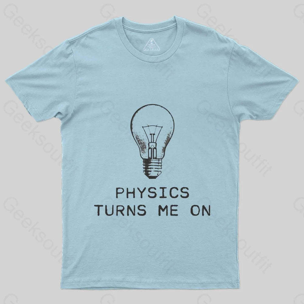 Physics Turns Me On T-Shirt - Geeksoutfit