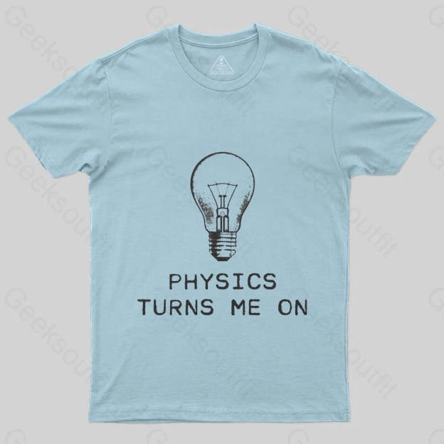 Physics Turns Me On T-Shirt - Geeksoutfit