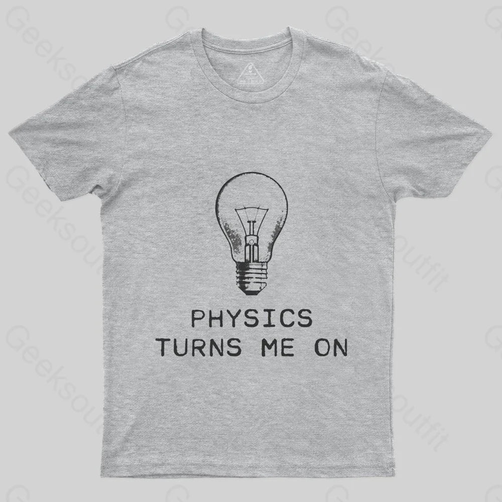 Physics Turns Me On T-Shirt - Geeksoutfit