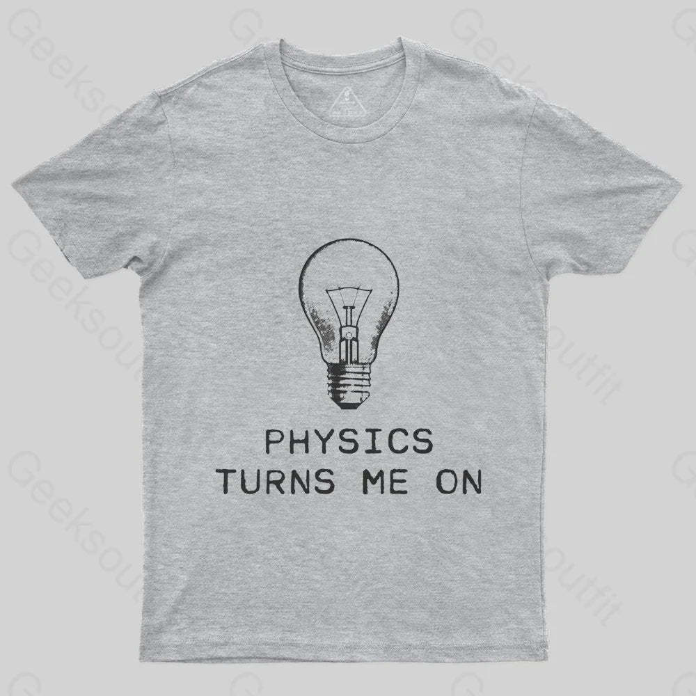 Physics Turns Me On T-Shirt - Geeksoutfit