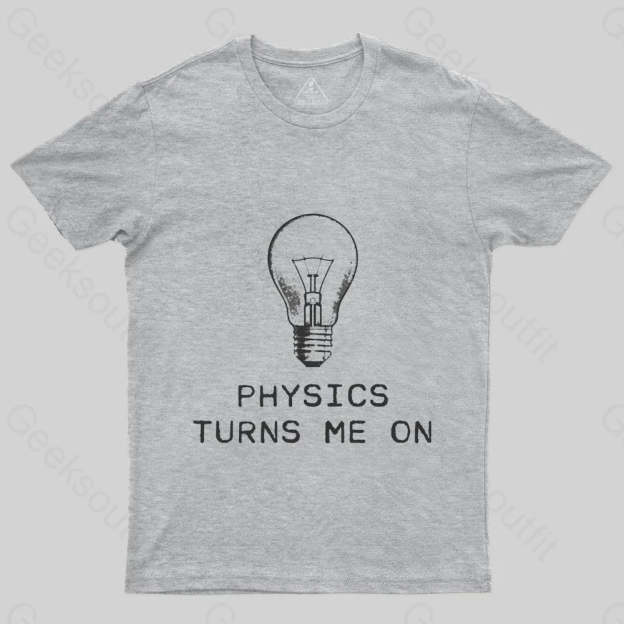 Physics Turns Me On T-Shirt - Geeksoutfit