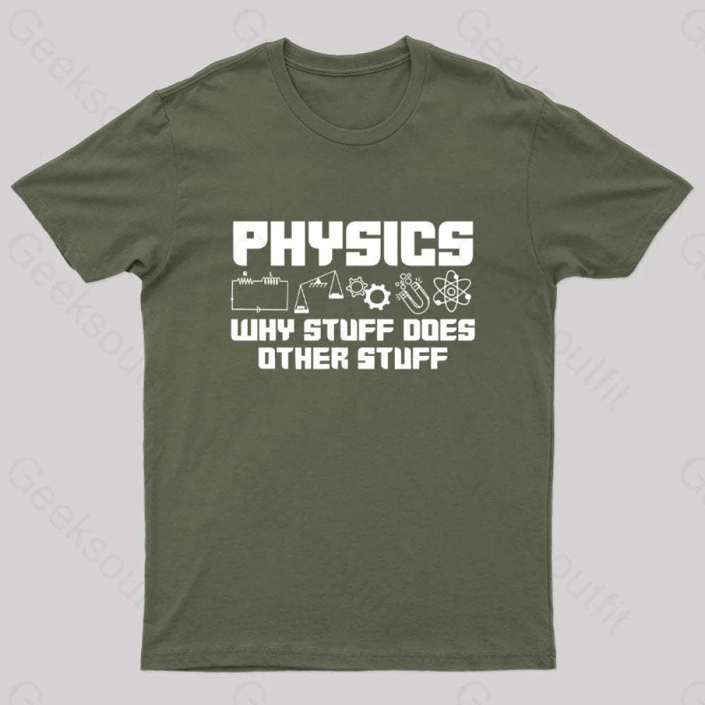 Physics Why Stuff Does Other Geek T-Shirt Army Green / S