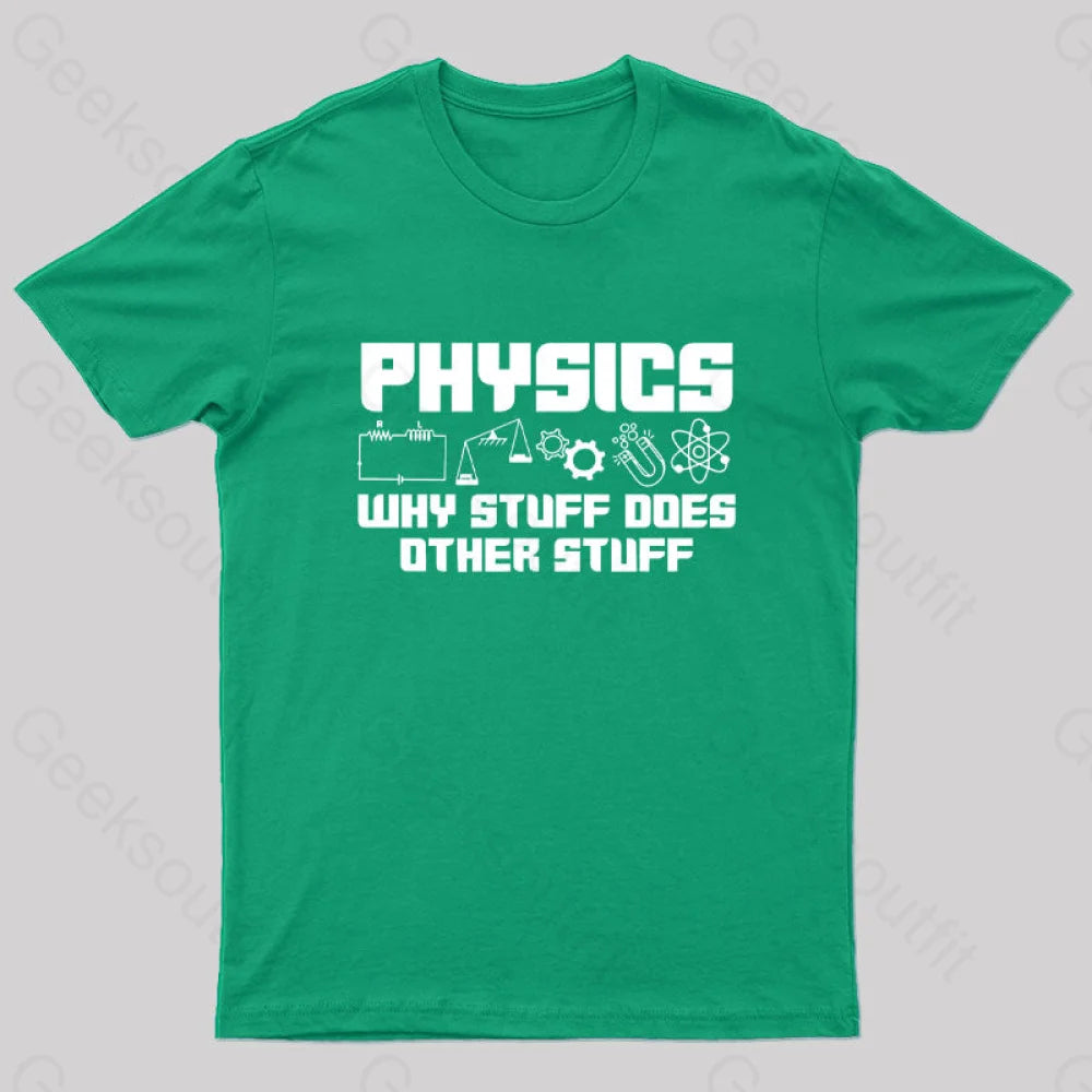 Physics Why Stuff Does Other Geek T-Shirt Green / S
