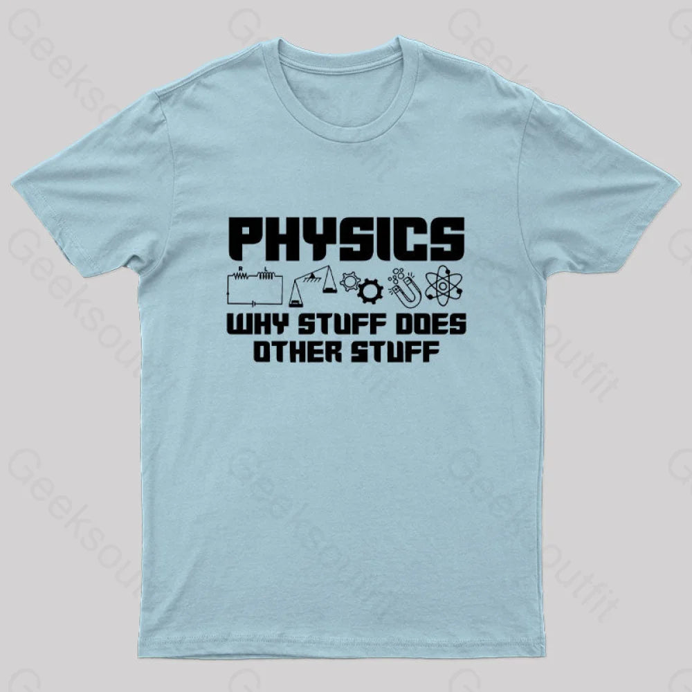 Physics Why Stuff Does Other Geek T-Shirt Light Blue / S