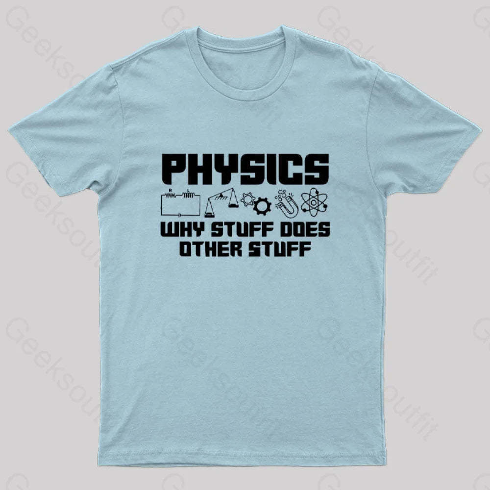 Physics Why Stuff Does Other Geek T-Shirt Light Blue / S