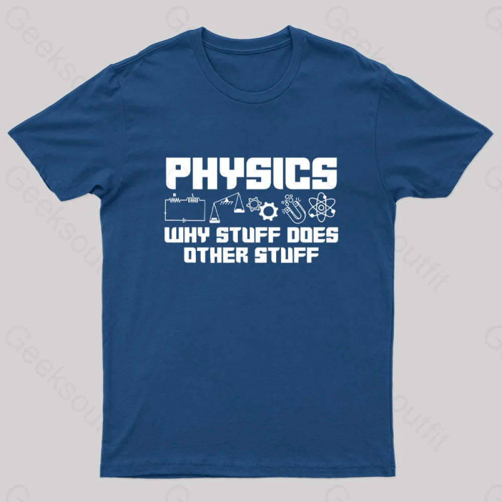 Physics Why Stuff Does Other Geek T-Shirt Navy / S