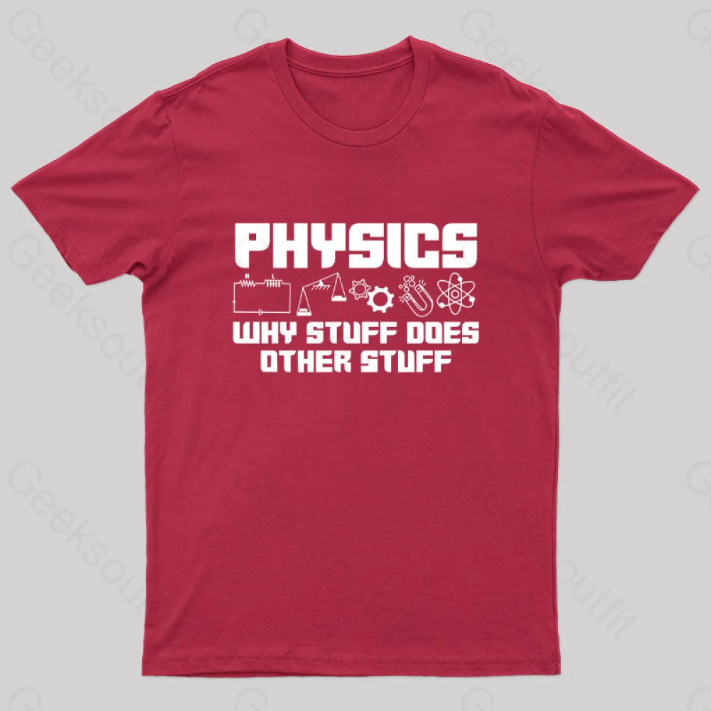 Physics Why Stuff Does Other Geek T-Shirt Red / S