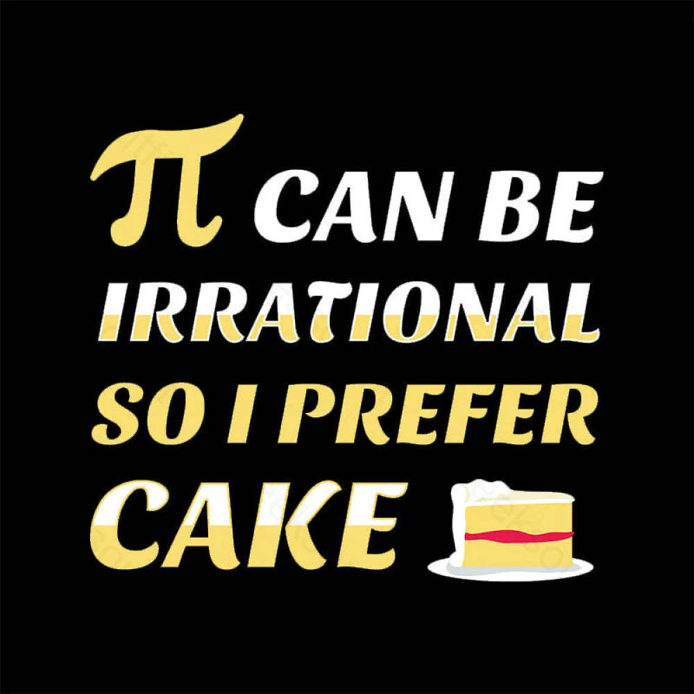 Pi Can Be Irrational Nerd T-Shirt