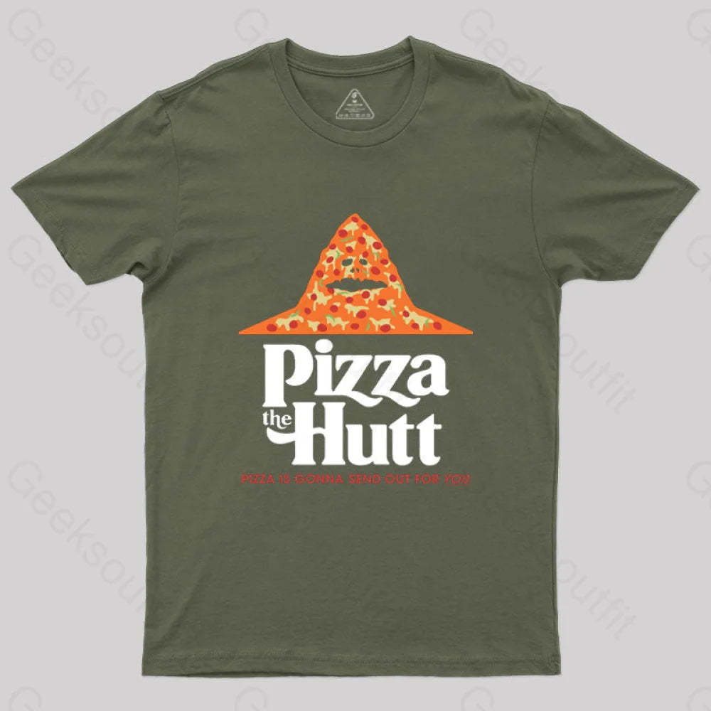 Pizza Is Gonna Send Out For You T-Shirt Army Green / S