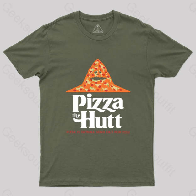 Pizza Is Gonna Send Out For You T-Shirt Army Green / S