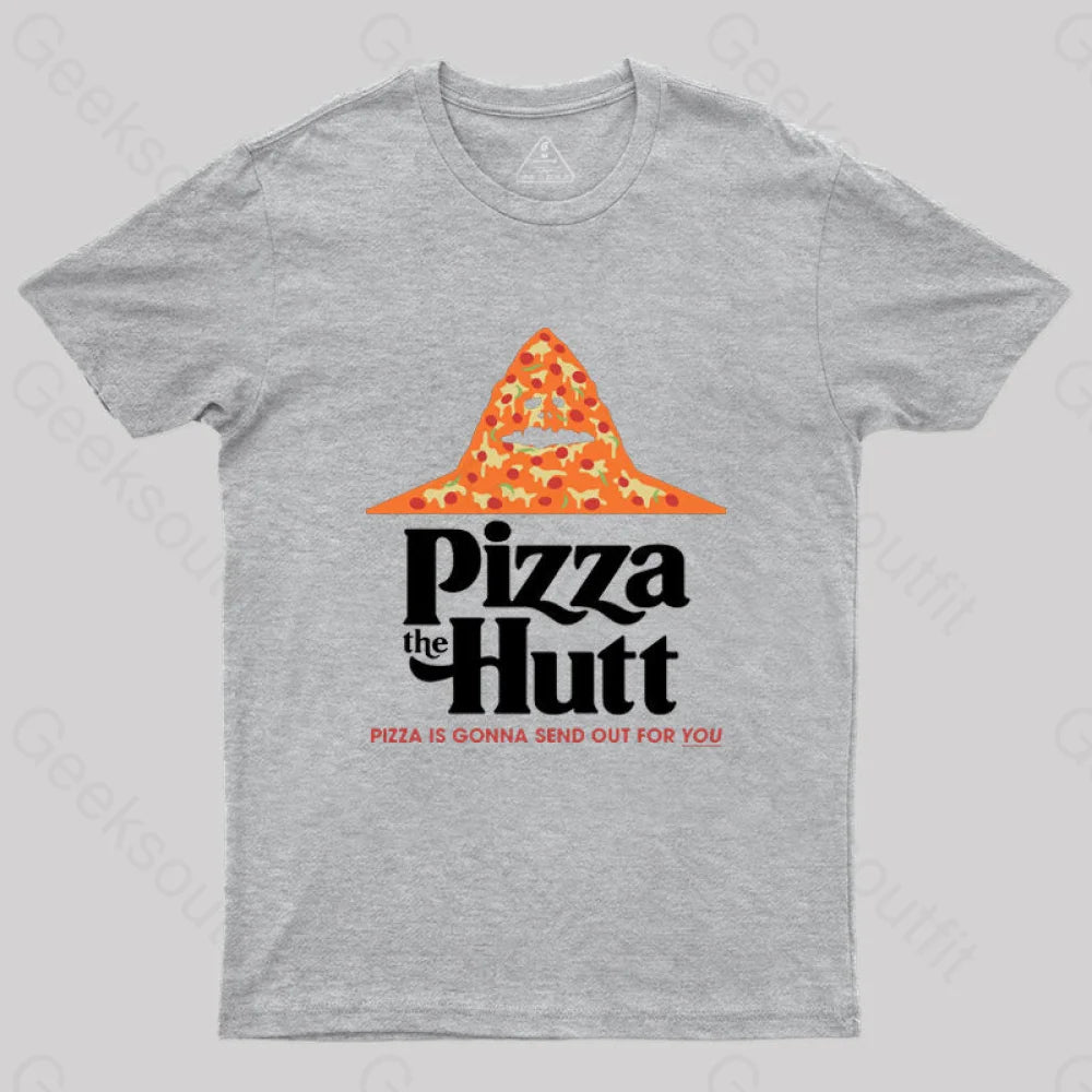Pizza Is Gonna Send Out For You T-Shirt Grey / S