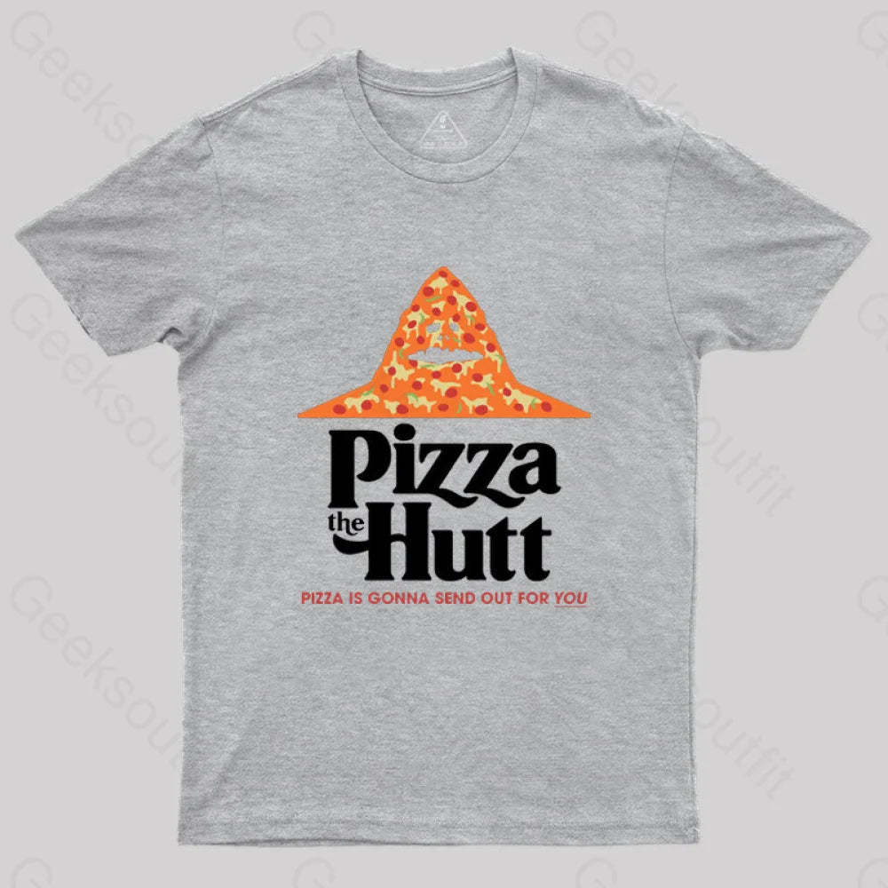 Pizza Is Gonna Send Out For You T-Shirt Grey / S