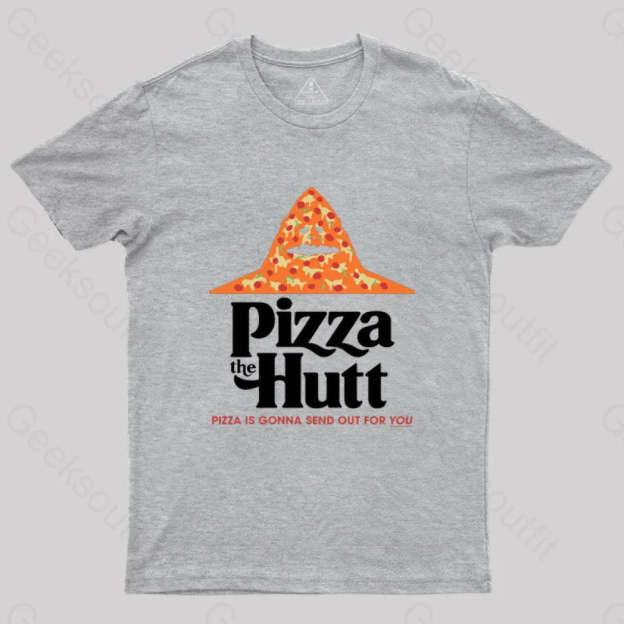 Pizza Is Gonna Send Out For You T-Shirt Grey / S