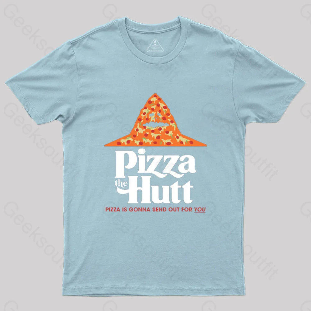 Pizza Is Gonna Send Out For You T-Shirt Light Blue / S