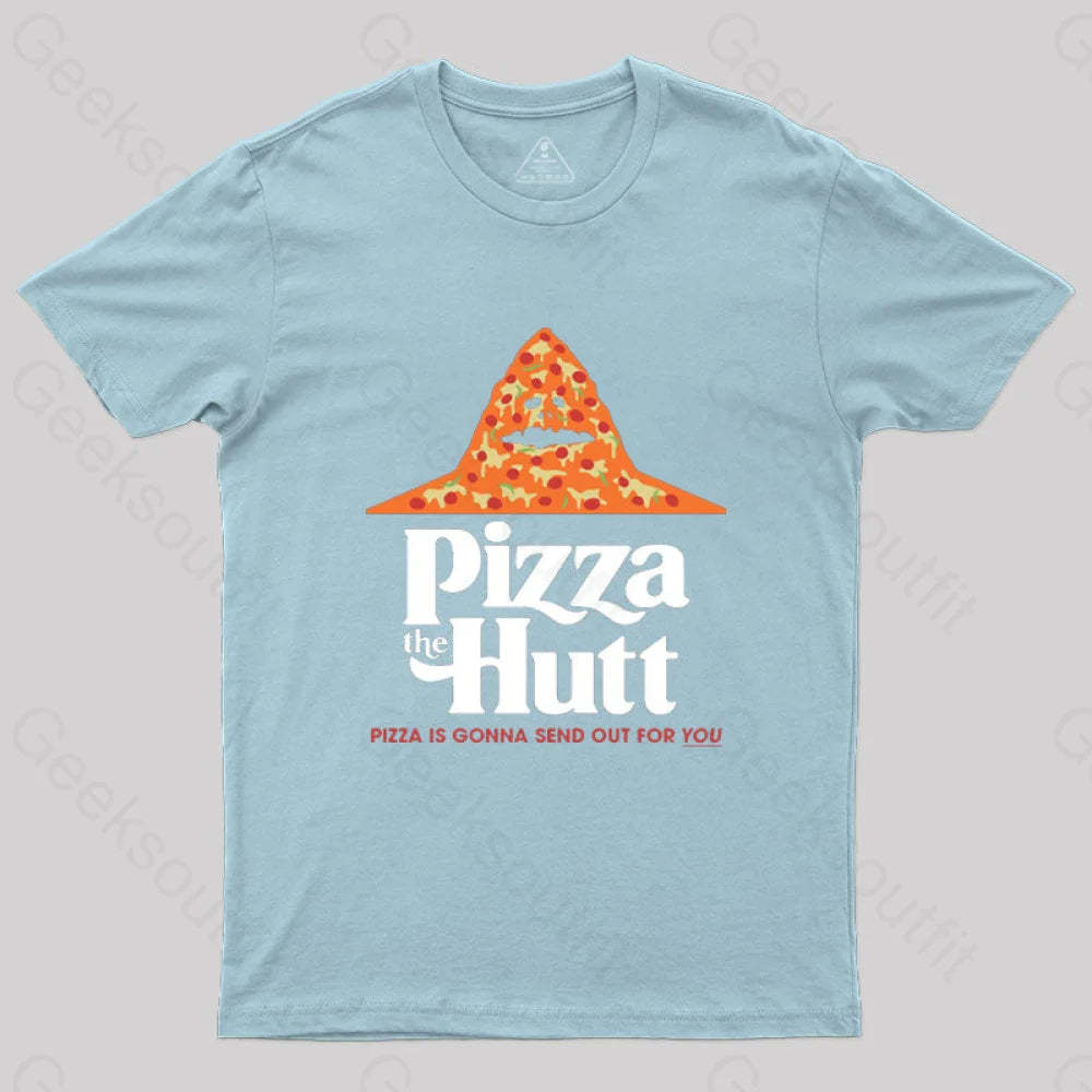Pizza Is Gonna Send Out For You T-Shirt Light Blue / S