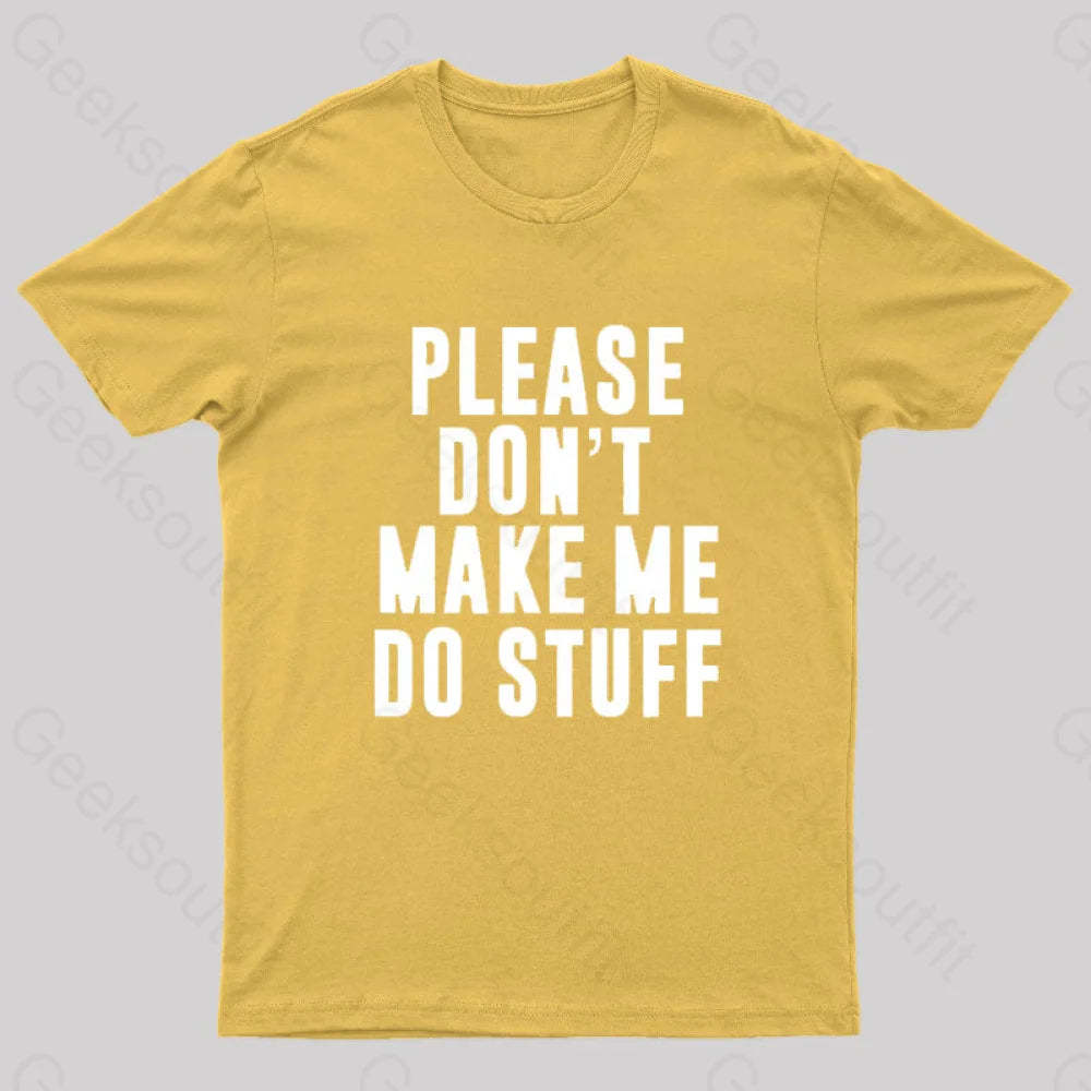 Please Do Not Make Me Stuff Nerd T-Shirt Yellow / S