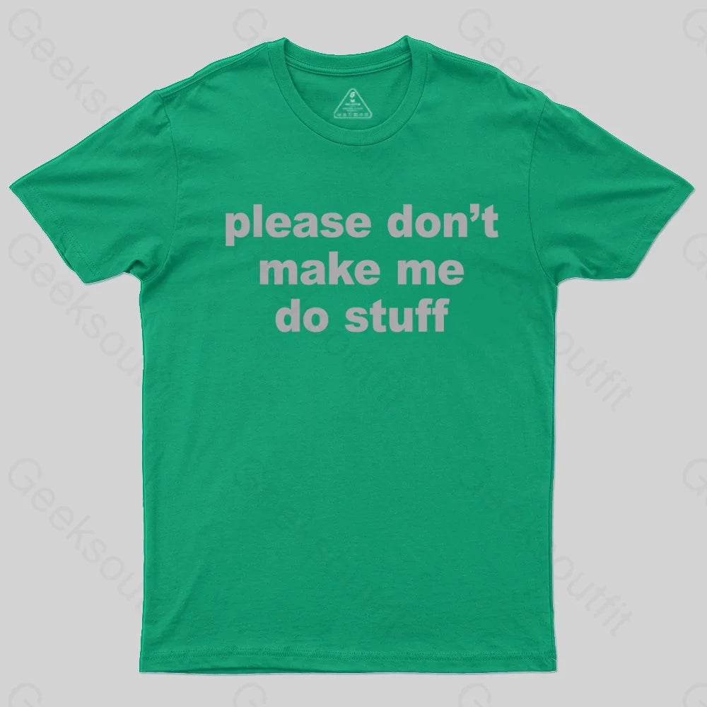 Please Don't Make Me Do Stuff T-shirt - Geeksoutfit