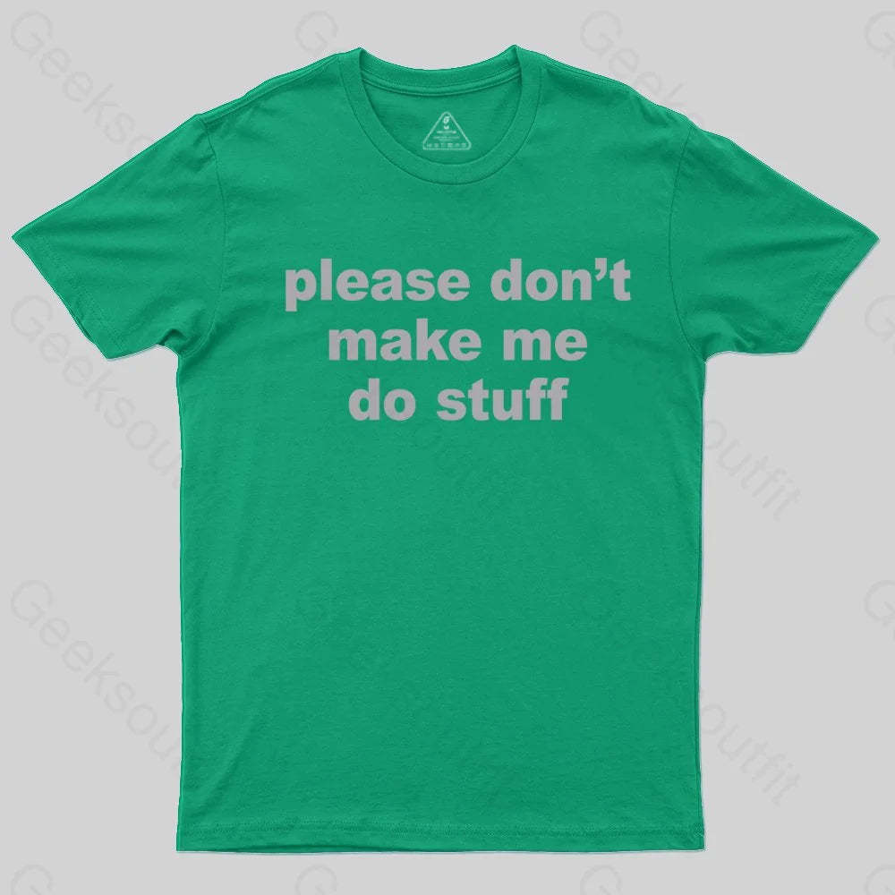 Please Don't Make Me Do Stuff T-shirt - Geeksoutfit