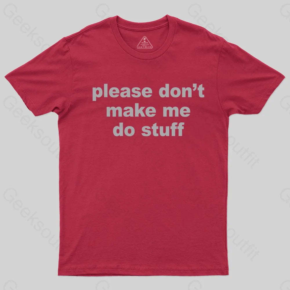 Please Don't Make Me Do Stuff T-shirt - Geeksoutfit