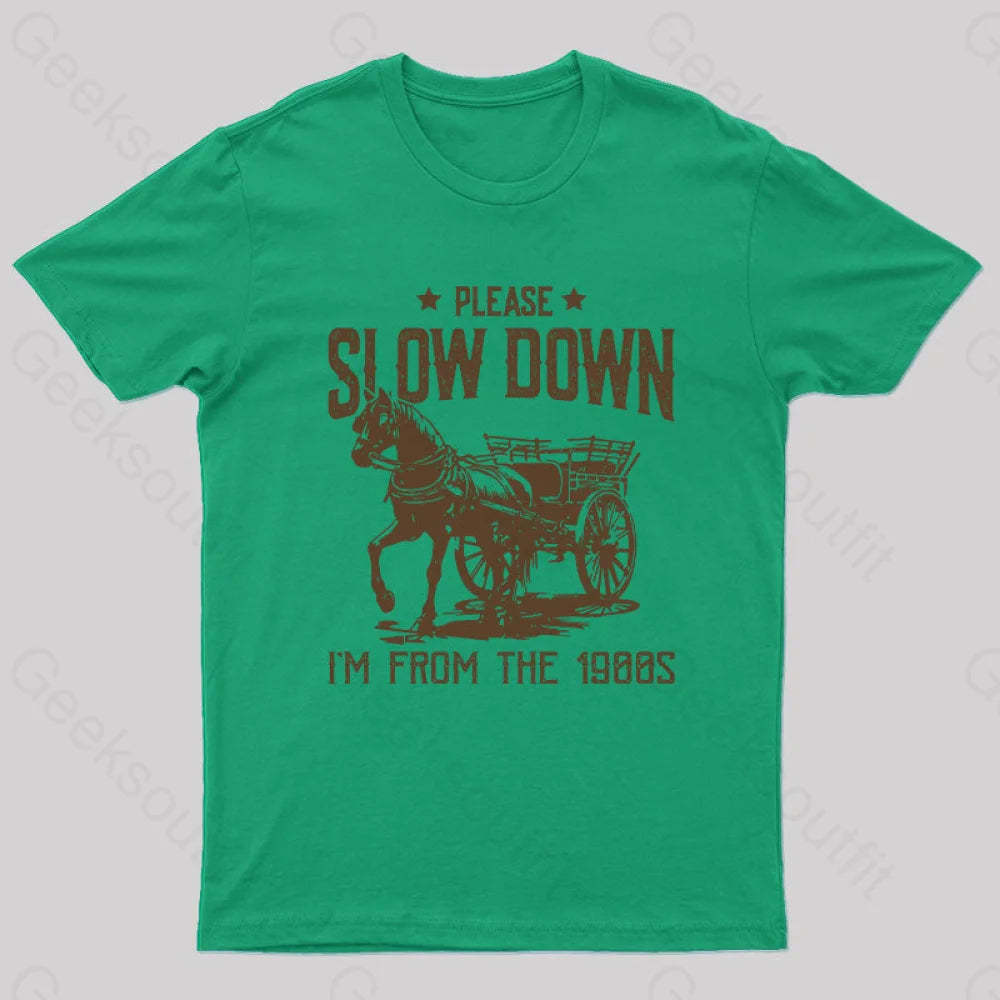 Please Slow Down I‘m From The 1900S T-Shirt Green / S