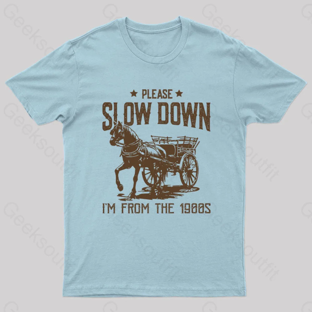 Please Slow Down I‘m From The 1900S T-Shirt Light Blue / S