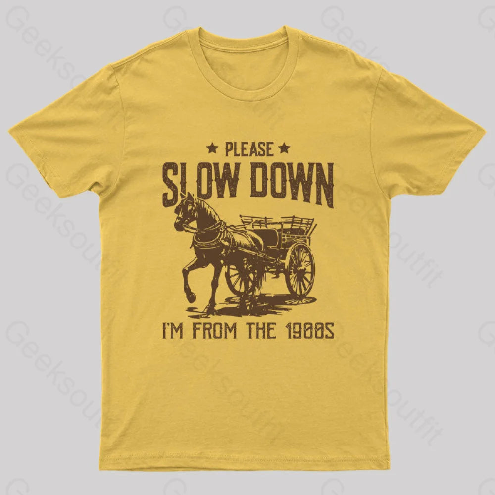 Please Slow Down I‘m From The 1900S T-Shirt Yellow / S