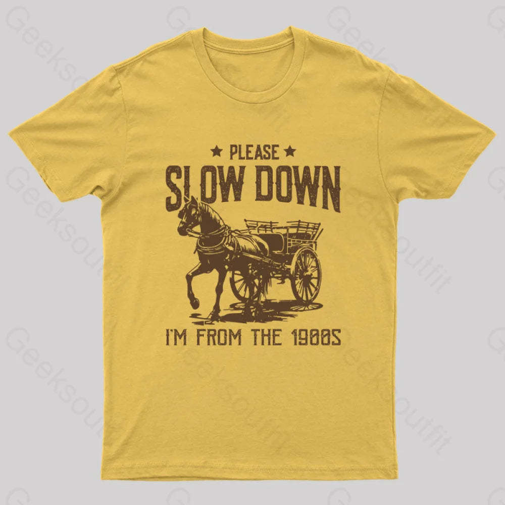 Please Slow Down I‘m From The 1900S T-Shirt Yellow / S