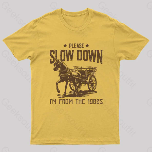 Please Slow Down I‘m From The 1900S T-Shirt Yellow / S